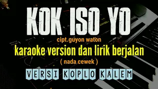 kok iso yo? - lagu guyon waton - karaoke version dan lirik berjalan - nada cewek - dangdut koplo.