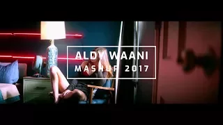 Aldy Waani 2017 Mashup - Pop & EDM Hits