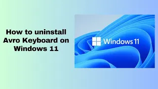 How to uninstall Avro Keyboard on Windows 11
