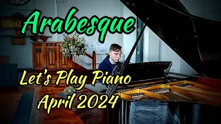 Arabesque | Let's Play Piano | April 2024