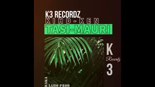KIHDKEN _ TASI-MAURI _ (BAKA LAHO PRODZ & K3 RECORDZ) 2024