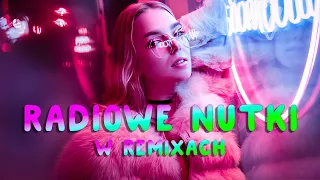 RADIOWE NUTKI W REMIXACH VOL.26 🔥 NAJLEPSZA MUZYKA KLUBOWA 2024 ❌ REMIXY RADIOWYCH HITÓW