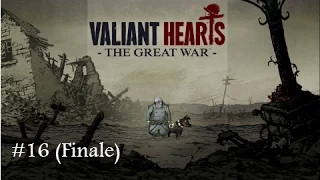 Valiant Hearts | Finale | War Makes Men Mad...