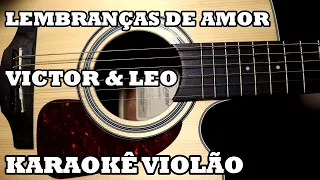 Lembranças de Amor - Victor & Leo - Karaokê Violão ♫