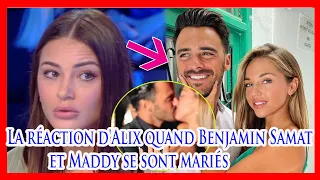 La réaction d'Alix quand Benjamin Samat et Maddy se sont mariés surprendre tout le monde