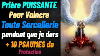 Prière PUISSANTE pour VAINCRE TOUTE SORCELERIE pendant votre SOMMEIL- seigneur protège moi d'eux