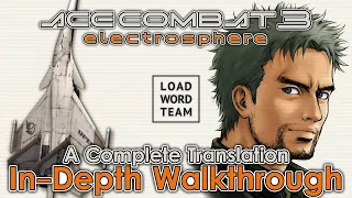 Ace Combat 3 Electrosphere - A Complete Translation In-Depth Walkthrough [No Damage]