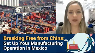 Manufacturing in Mexico: Supply Chain, Financing & How to Set Up Your Operation Under a Maquiladora