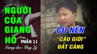 Trùm giang hồ Cu Nên, "cậu giời" đất Cảng - Người của giang hồ (Phần 11)| Duy Ly Radio