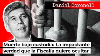 Muerte bajo custodia: La impactante verdad que la Fiscalía quiere ocultar | Daniel Coronell