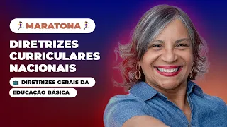 Maratona - #DCN's - Diretrizes gerais da educação básica - Aula 01 - Professora Madalena Coatio