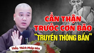 CẨN THẬN TRƯỚC CƠN BÃO "TRUYỀN THÔNG BẨN" | Thầy Thích Pháp Hòa - Thuyết Pháp Mới 2024