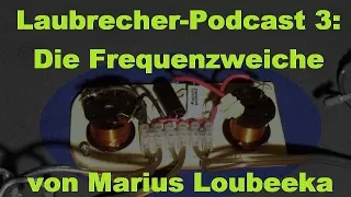 Laubrecher-Podcast 3: Grundlagen - Frequenzweiche einfach erklärt