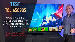 Test TV C935 : le meilleur des TV UHD MiniLED de TCL ! (Malgré ses bugs)