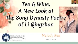 Tea and Wine:  A New Look at the Song Dynasty Poetry of Li Qingzhao (李清照) with Melody Ren