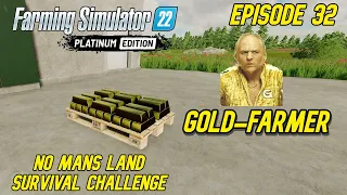 Gold Farmer | EP32 | Survival Challenge | No Mans Land  | FS22