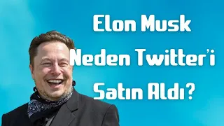 Elon Musk Neden Twitter'i Satın Aldı?