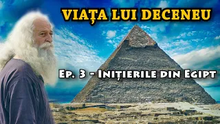 Viața lui Deceneu, Ep. 3 – Inițierile primite în Egipt