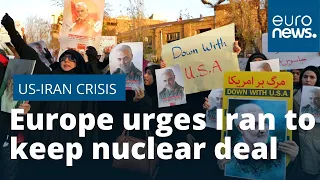 Europe urges Iran to keep nuclear deal as Tehran protesters defy regime