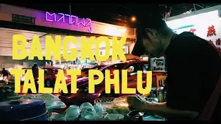 TALAT PHLU -HIDDEN STREET FOOD IN BANGKOK-  2018