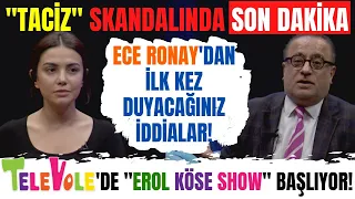 Ece Ronay, Mehmet Ali Erbil'in taciz olayının perde arkasını Televole'de Erol Köse'ye anlattı!