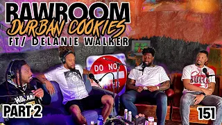 Raw Room - Ep 151 - Durban Cookies PART II (ft Delanie Walker)