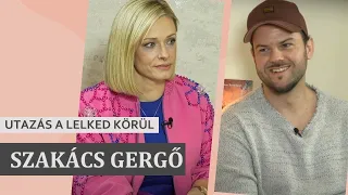 SZAKÁCS GERGŐ - UTAZÁS A LELKED KÖRÜL