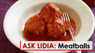 Ask Lidia: Meatballs
