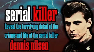The Dark Secrets of Serial Killer DENNIS NILSEN Revealed