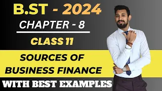 Sources of Business Finance | Part 1 | Chapter 8 | Class 11
