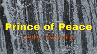 "Prince of Peace" by Celtic Worship (with lyrics)