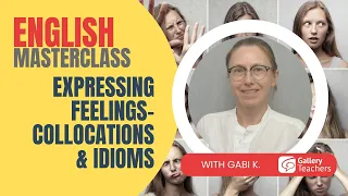 Expressing feelings- collocations & idioms| English Masterclass with Gabi ​| Learn English