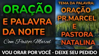 #ORAÇÃO FORTE DA NOITE - ORAÇÃO PASTOR MARCEL E PASTORA NATALINA 26/06 - #PREGAÇÃO HOJE #ORAÇÃO HOJE