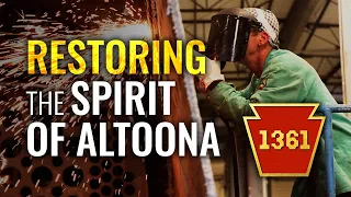 Restoring The Spirit of Altoona | Pennsylvania Railroad K4 1361