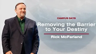 Removing the Barrier to Your Destiny - Rick McFarland  @ Campus Days 2024: Session 9