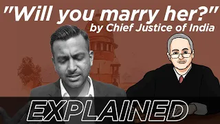 "Will you marry her?" by the Chief Justice of India: Explained by a criminal defence lawyer