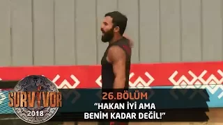 Turabi'den gözdağı! "Hakan iyi ama benim kadar değil" | 26.Bölüm | Survivor 2018