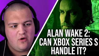 Can Xbox Series S Actually Handle Alan Wake 2?