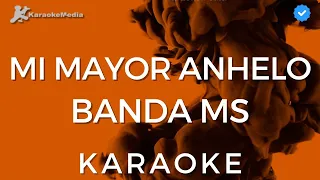Banda MS - Mi mayor anhelo (KARAOKE) [Instrumental con coros]