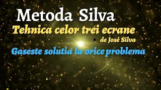 METODA SILVA - TEHNICA CELOR TREI ECRANE- de José Silva | Gaseste solutia la orice problema!