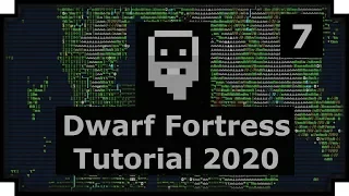 Dwarf Fortress Tutorial [2020] - Getting Started with Dwarf Fortress (part 7)