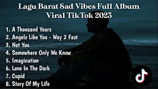 KUMPULAN LAGU BARAT SAD VIBES FULL ALBUM VIRAL TIKTOK 2023