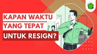 Kapan Waktu yang Tepat untuk Resign dari Pekerjaan Sekarang?