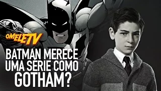Batman merece uma série como Gotham? | OmeleTV
