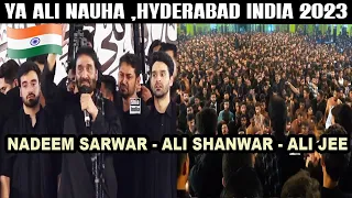 Ya Ali يا علي | Nadeem Sarwar | Ali Shanawar | Ali Jee  | 2023 | AzaKhane Zehra, Hyderabad, India 🇮🇳