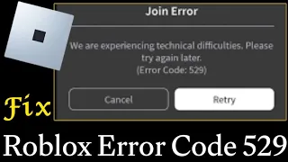 Fix Roblox we are experiencing technic difficulties. please try again later error code 529 solved