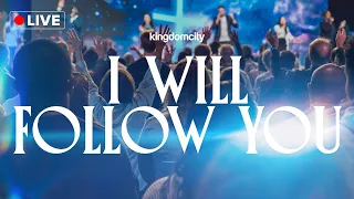 LIVE WORSHIP: I Will Follow You - Kingdomcity