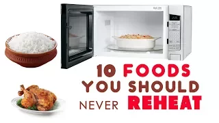 10 Foods You Should Never Reheat