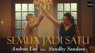 SEMUA JADI SATU - ANDREA LEE FT. SANDHY SONDORO [Official Music Video]
