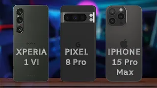 Sony Xperia 1 VI Vs Google Pixel 8 Pro Vs iPhone 15 Pro Max